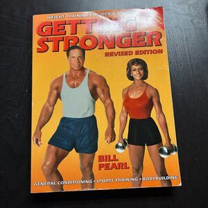 Getting Stronger: Weight Training for Men and Women Revised Bill Pearl